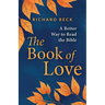 The Book of Love: A Better Way to Read the Bible