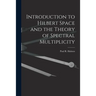 Introduction to Hilbert Space and the Theory of Spectral Multiplicity
