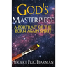 God's Masterpiece: A Portrait of The Born Again Spirit