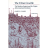 The Urban Crucible: The Northern Seaports and the Origins of the American Revolution, Abridged Edition