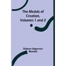 The Medals of Creation, Volumes 1 and 2