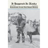 It Happened in Alaska: Remarkable Events that Shaped History