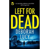 LEFT FOR DEAD an absolutely addictive crime thriller with a huge twist