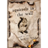 Squirrels in the Wall: A Novel in Stories