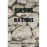 Building With Old Stones: Collected Sermons of Rev. William H. Carey