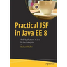 Practical Jsf in Java Ee 8: Web Applications ​in Java for the Enterprise