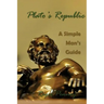 Plato's Republic: A Simple Man's Guide
