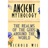 Ancient Mythology: The Realms of the Gods Around the World