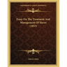 Essay On The Treatment And Management Of Slaves (1853)