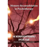 Memory Reconsolidation in Psychotherapy: The Neuropsychotherapist Special Issue