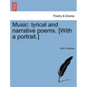 Music: Lyrical and Narrative Poems. [With a Portrait.]