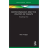Biotechnology and the Politics of Plants: Disciplining Time