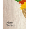 Mom's Recipes: Cook Book To Write In All your Mother Recipes