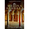 The Medina Azahara: The History and Legacy of the Moors' Medieval Capital in Spain