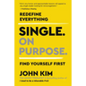 Single on Purpose: Redefine Everything. Find Yourself First.