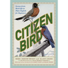 Citizen Bird: Scenes from Bird-Life in Plain English for Beginners, a Critical Edition