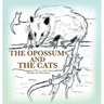 The Opossum and the Cats