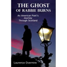 The Ghost of Rabbie Burns: An American Poet's Journey Through Scotland