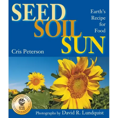 Seed, Soil, Sun: Earth's Recipe for Food