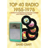 Top 40 Radio 1955-1975: A Fanboy's Tribute to the Hits, Misses and Forgotten Gems