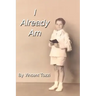 I Already Am