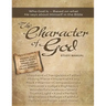 The Character of God Study Manual: Who God is -- Based on what He says about Himself in the Bible