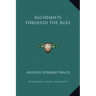 Alchemists Through the Ages