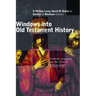 Windows Into Old Testament History: Evidence, Argument, and the Crisis of "Biblical Israel"