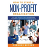 How to Start a Non-Profit Organization: Tips and Tricks to Set Up and Run a Non-Profit Organization Effectively