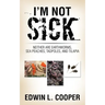 I'm Not Sick: Neither are Earthworms, Sea Peaches, Tadpoles, and Tilapia