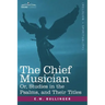 The Chief Musician Or, Studies in the Psalms, and Their Titles
