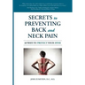 Secrets to Preventing Back and Neck Pain: 60 Ways to Protect Your Spine
