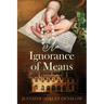 An Ignorance of Means