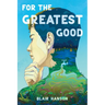 For the Greatest Good