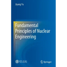 Fundamental Principles of Nuclear Engineering