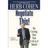 Negotiate This!: By Caring, But Not T-H-A-T Much