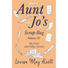 Aunt Jo's Scrap-Bag, Volume IV;My Girls, and Other Stories