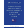Australian Participants in British Nuclear Tests and British Commonwealth Occupation Force (Treatment) Act 2006 (Australia) (2018 Edition)