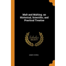 Malt and Malting. an Historical, Scientific, and Practical Treatise