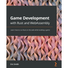 Game Development with Rust and WebAssembly: Learn how to run Rust on the web while building a game
