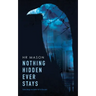 Nothing Hidden Ever Stays