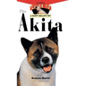 The Akita: An Owner's Guide to a Happy Healthy Pet