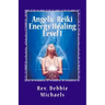 Angelic-Reiki Energy Healing Level 1: Level 1