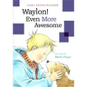 Waylon! Even More Awesome