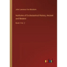 Institutes of Ecclesiastical History, Ancient and Modern: Book 3 Vol. 2