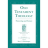 Old Testament Theology: Flowering and Future