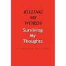 Killing My Words, Surviving My Thoughts