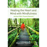 Healing the Heart and Mind with Mindfulness: Ancient Path, Present Moment