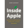 Inside Apple: How America's Most Admired - And Secretive - Company Really Works
