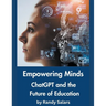 Empowering Minds: ChatGPT and the Future of Education
